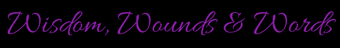 Wisdom Wounds & Words